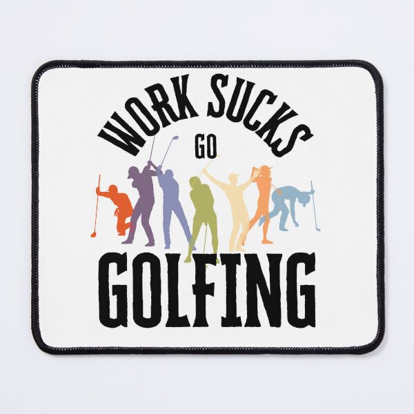 Item preview, Work Sucks Go Golfing designed and sold by ChrisWK.