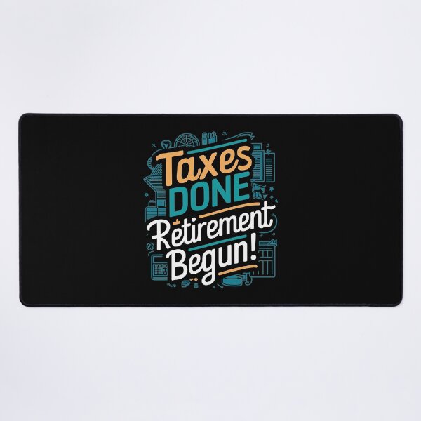 Item preview, Taxes Done, Retirement Begun! Retired Accountant designed and sold by DomTeesHaven.