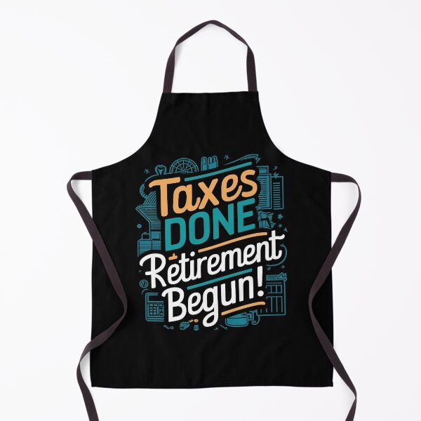 Item preview, Taxes Done, Retirement Begun! Retired Accountant designed and sold by DomTeesHaven.