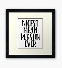 Nicest Mean Person Ever / Sarcastic Jokes Framed Print