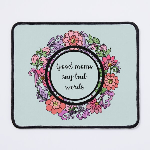 Item preview, Good Moms Say Bad Words - Floral Design  designed and sold by Dguzman04.
