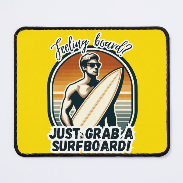Item preview, Feeling board? Just grab a surfboard! designed and sold by DShirtRepublic.