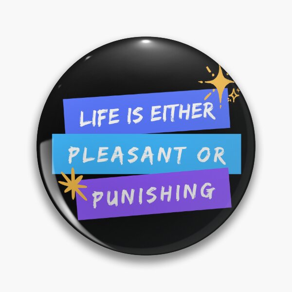 Item preview, Life is Either Pleasant or Punishing designed and sold by birdyness.