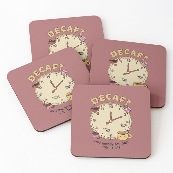 Item preview, Decaf? Ain't nobody got time for that! - Kawaii designed and sold by Rockin-Rainbow.