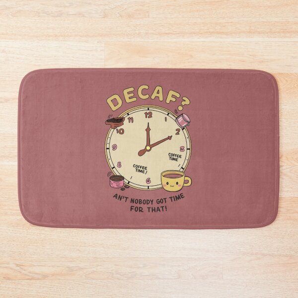 Item preview, Decaf? Ain't nobody got time for that! - Kawaii designed and sold by Rockin-Rainbow.