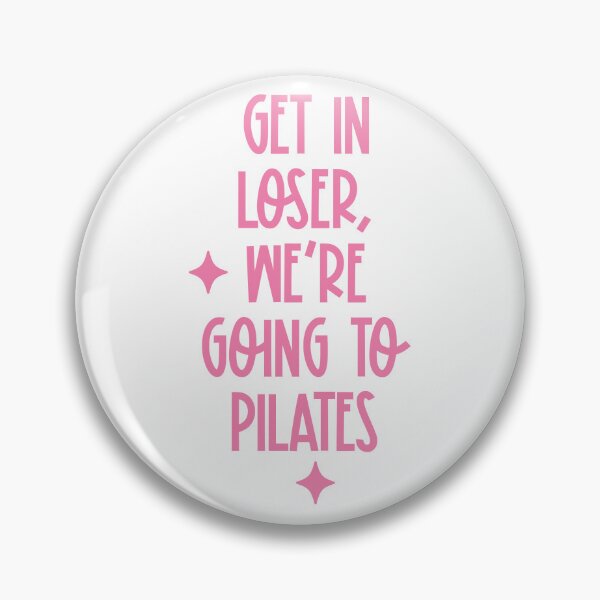 Item preview, get in loser, we're going to pilates designed and sold by delphiniumco.