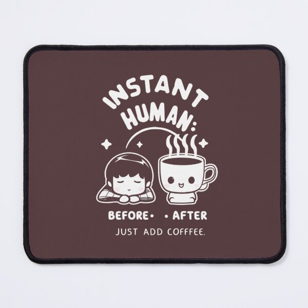 Item preview, Instant human: just add coffee - Kawaii designed and sold by Rockin-Rainbow.