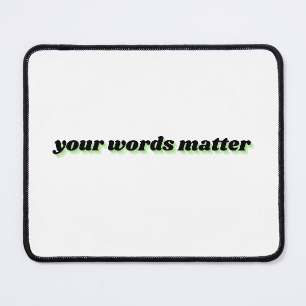 Item preview, your words matter designed and sold by Therapy by Sen.