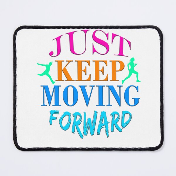 Item preview, Just Keep Moving Forward designed and sold by Pixelpluse.