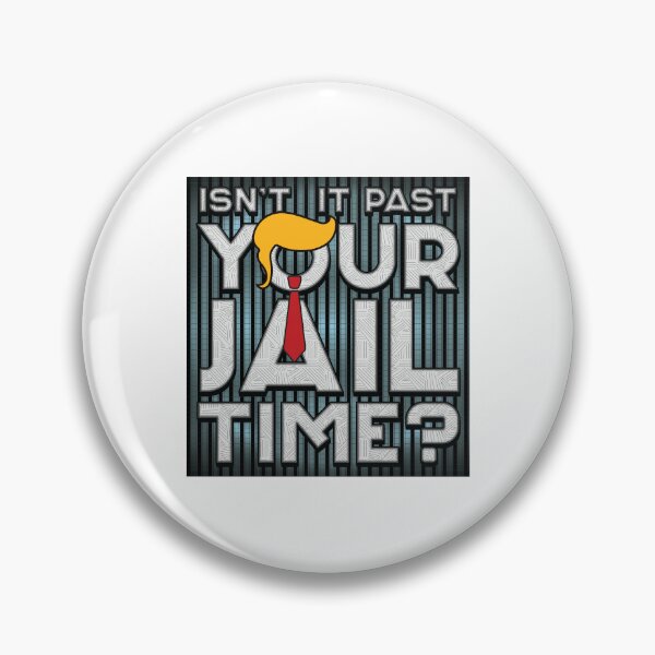 Item preview, Isn't It Past Your Jail Time - 2024 Elections designed and sold by Whimsical  Thinker.