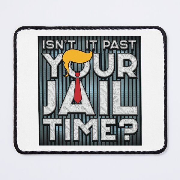 Item preview, Isn't It Past Your Jail Time - 2024 Elections designed and sold by Whimsical  Thinker.