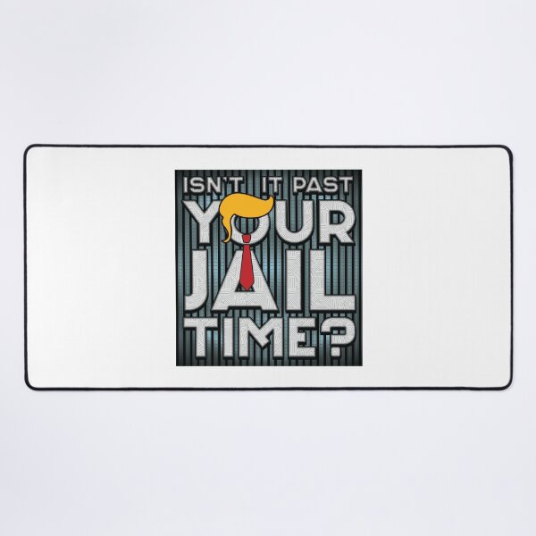 Item preview, Isn't It Past Your Jail Time - 2024 Elections designed and sold by Whimsical Thinker.