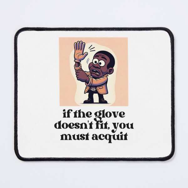 Item preview, If the glove doesn't fit, you must acquit tee (O.J. Simpson Parody Tee) designed and sold by patrice707.