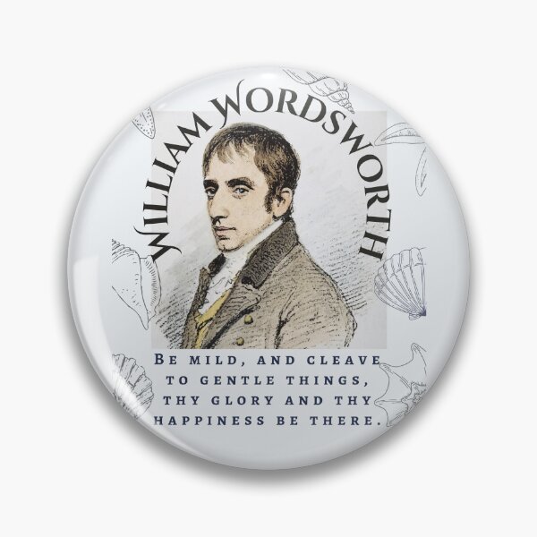 Item preview, William Wordsworth portrait and quote: Be mild, and cleave to gentle things, thy glory and thy happiness be there. designed and sold by artbleed.