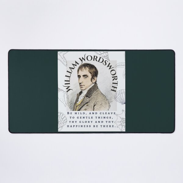 Item preview, William Wordsworth portrait and quote: Be mild, and cleave to gentle things, thy glory and thy happiness be there. designed and sold by artbleed.