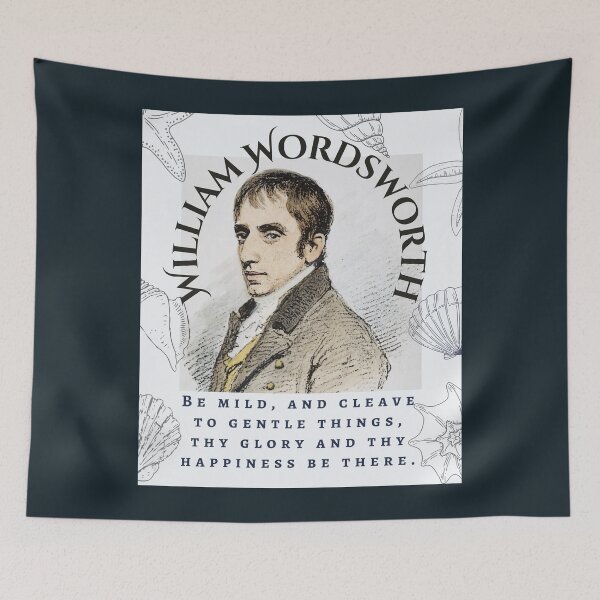 Item preview, William Wordsworth portrait and quote: Be mild, and cleave to gentle things, thy glory and thy happiness be there. designed and sold by artbleed.
