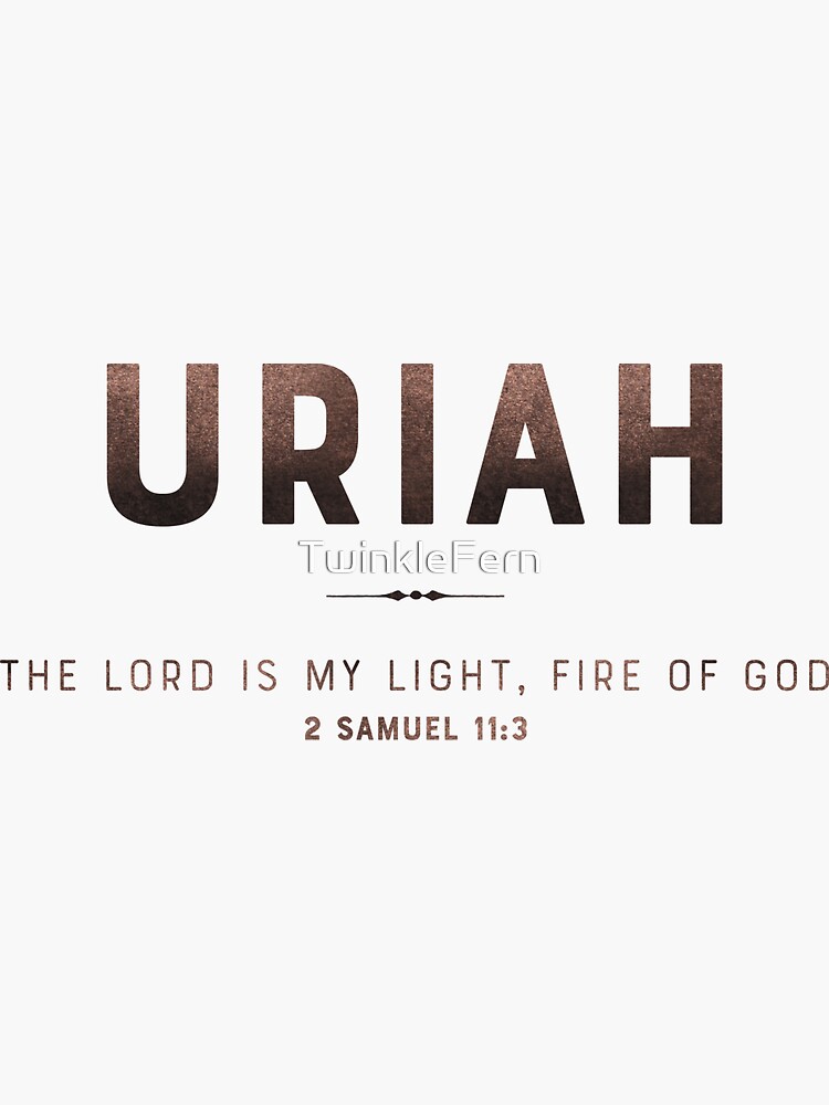 Uriah | 2 Samuel 11 3 | The Lord is My Light | Fire of God 