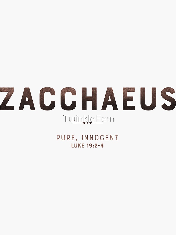 Zacchaeus Luke 19 2-4 Pure Innocent Christian Name with