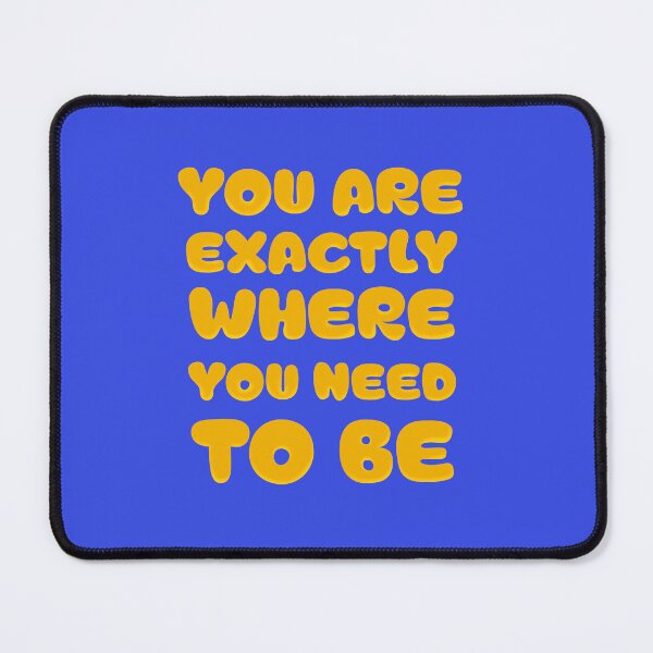 Item preview, You are exactly where you need to be designed and sold by Creative_verse108.