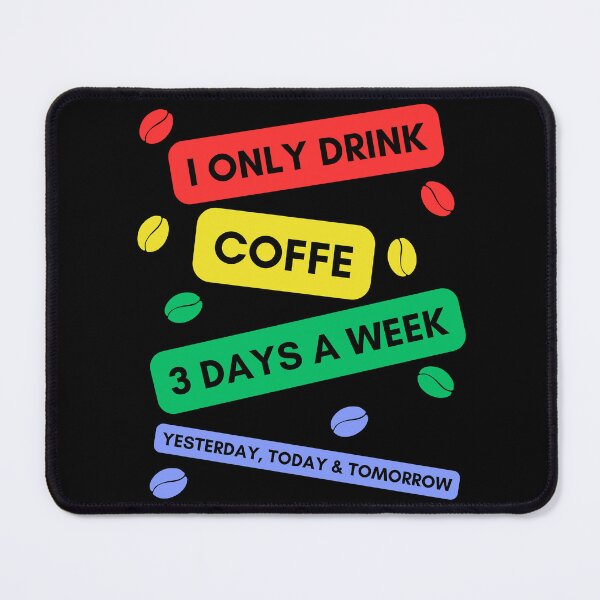 Item preview, I only drink coffee 3 days a week designed and sold by Imagin8Graphic.