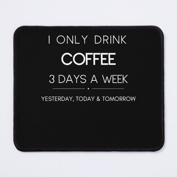 Item preview, I only drink coffee 3 days a week designed and sold by Imagin8Graphic.