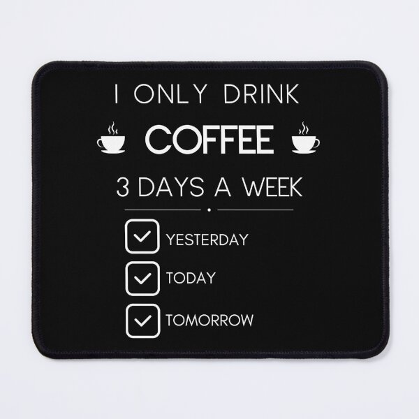 Item preview, I only drink coffee 3 days a week designed and sold by Imagin8Graphic.