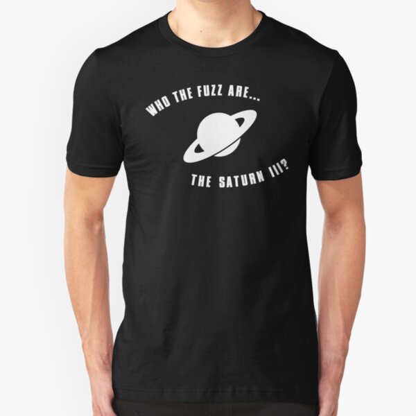 Who The Fuzz Are The Saturn III? Slim Fit T-Shirt