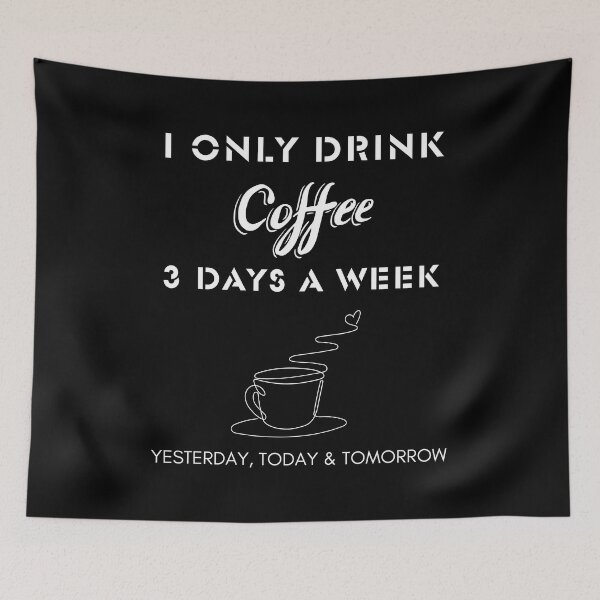 Item preview, I only drink coffee 3 days a week designed and sold by Imagin8Graphic.