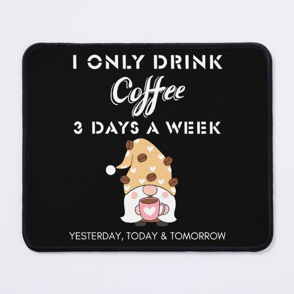 Item preview, I only drink coffee 3 days a week designed and sold by Imagin8Graphic.