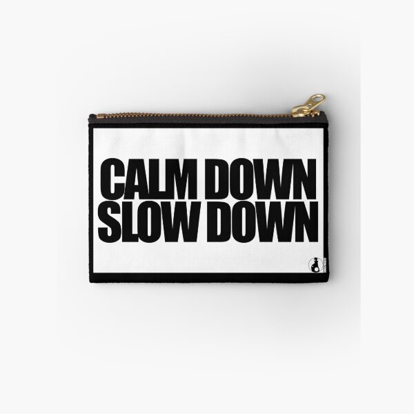 Item preview, CALM DOWN SLOW DOWN designed and sold by MobsProject.