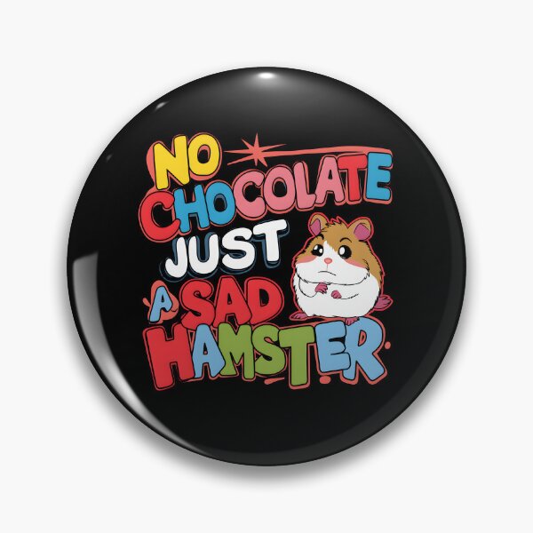 Item preview, No chocolate just a sad hamster designed and sold by martindesignden.
