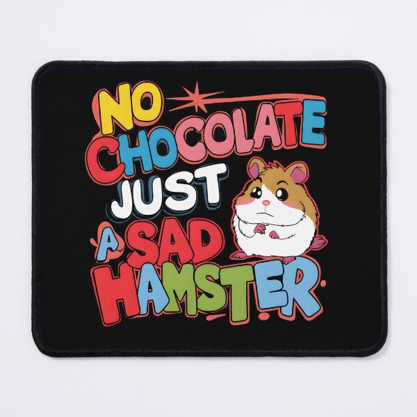 Item preview, No chocolate just a sad hamster designed and sold by martindesignden.