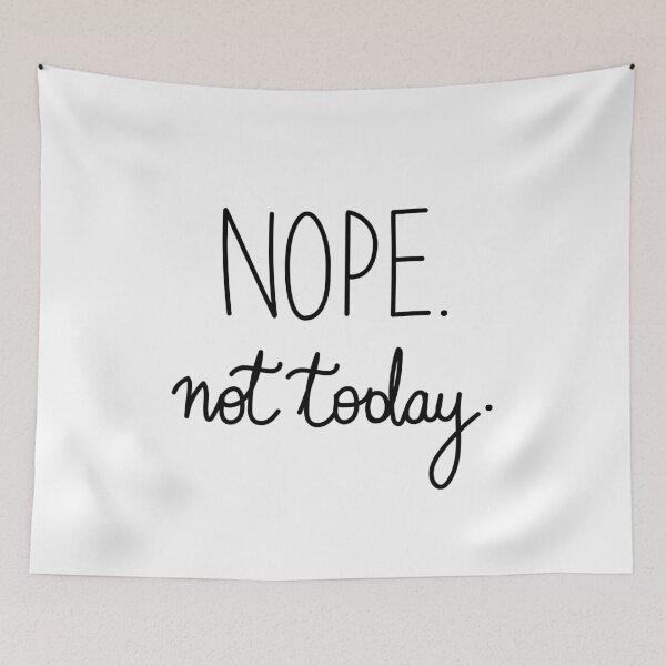 Item preview, Nope Not Today designed and sold by snowshade.
