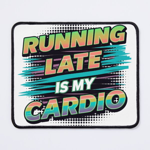 Item preview, Running Late Is My Cardio designed and sold by PlanetMarker.