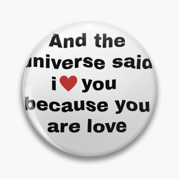 Item preview, And The Universe Said I Love You. designed and sold by SeviRB.
