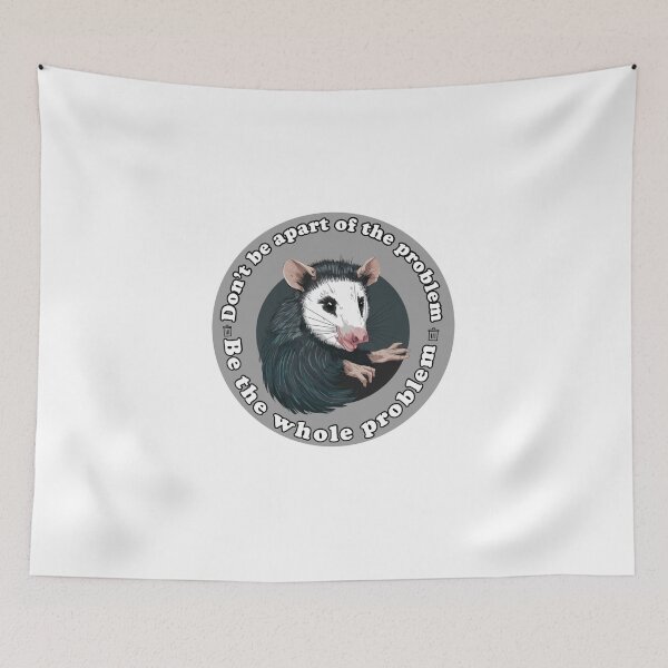 Item preview,  Don’t Be A Part Of The Problem Be The Whole Problem Funny Possum designed and sold by artzaka.