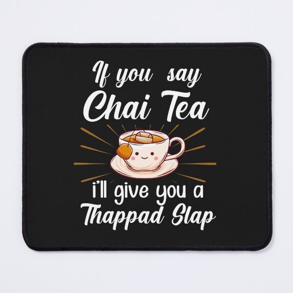 Item preview, If You Say Chai Tea I Will Give You A Thappad Slap designed and sold by TeeVibesshop.