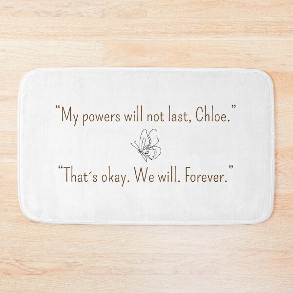 Item preview, My Powers Will Not Last, Chloe That´s Okay, We Will, Forever Aesthetic Indie Game Quote designed and sold by Maviartig.