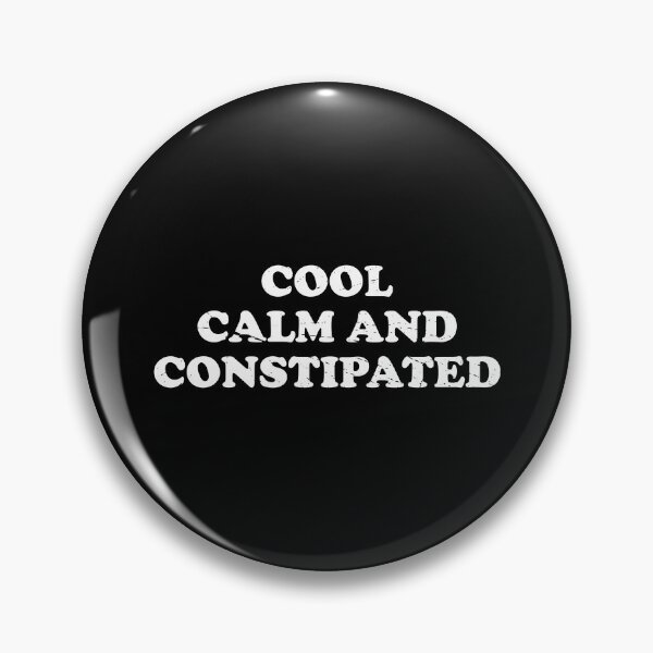 Item preview, COOL CALM AND CONSTIPATED designed and sold by Mclickster.
