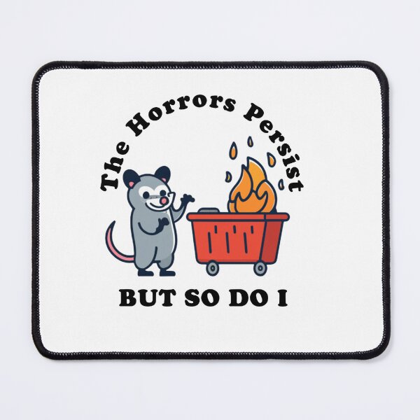 Item preview, the horrors persist but so i do possum designed and sold by artzaka.