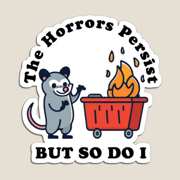 Item preview, the horrors persist but so i do possum designed and sold by artzaka.