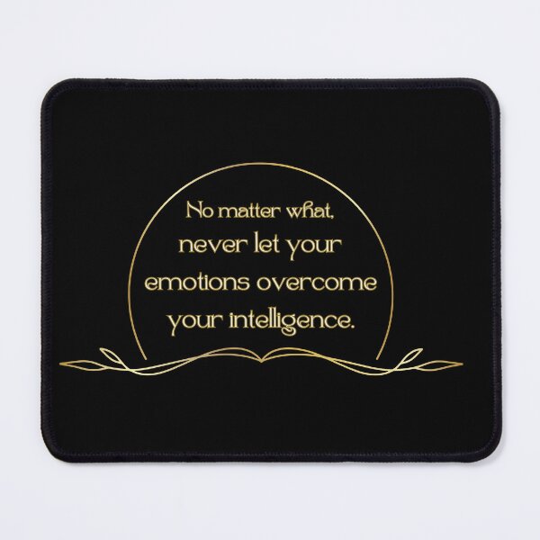 Item preview, No matter what, never let your emotions overcome your intelligence. designed and sold by UnCoverDesign.