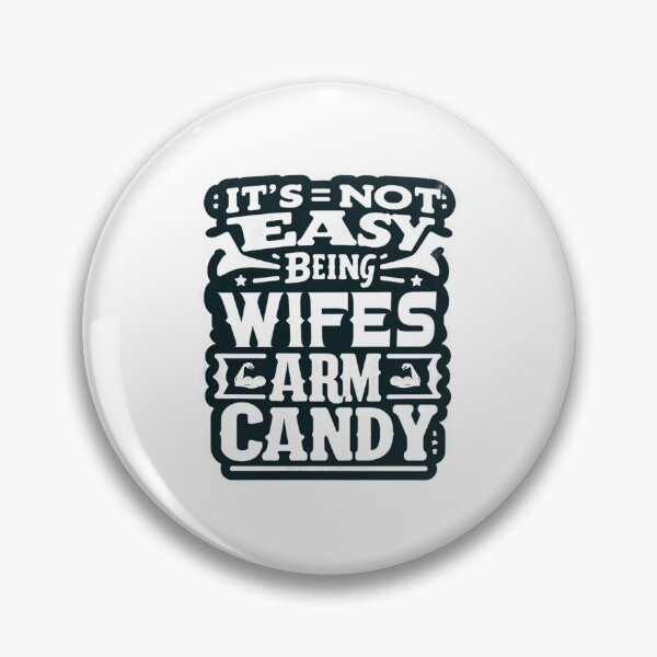 Item preview, its not easy being my wifes arm candy designed and sold by creativechaster.