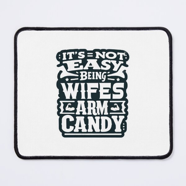 Item preview, its not easy being my wifes arm candy designed and sold by creativechaster.