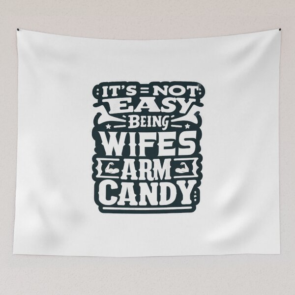 Item preview, its not easy being my wifes arm candy designed and sold by creativechaster.