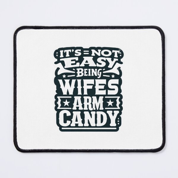 Item preview, its not easy being my wifes arm candy designed and sold by creativechaster.