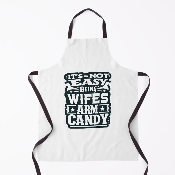 Item preview, its not easy being my wifes arm candy designed and sold by creativechaster.