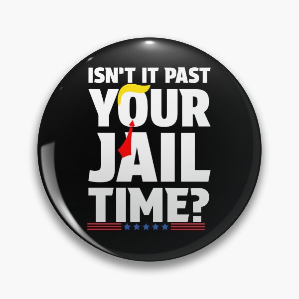 Item preview, Trump Isn’t It Past Your Jail Time Funny Sarcastic designed and sold by MarDeea.