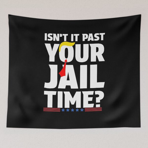 Item preview, Trump Isn’t It Past Your Jail Time Funny Sarcastic designed and sold by MarDeea.