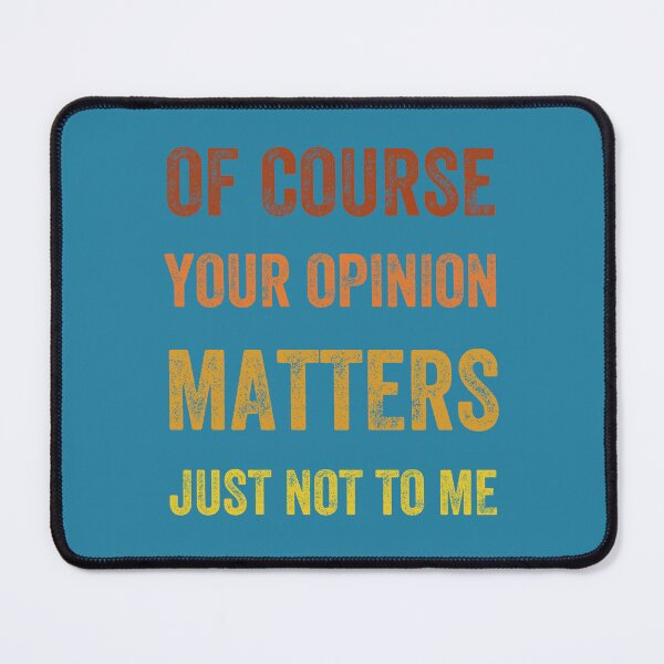 Item preview, Of Course Your Opinion Matters. Just Not to Me, Vintage Style designed and sold by artprintschabab.